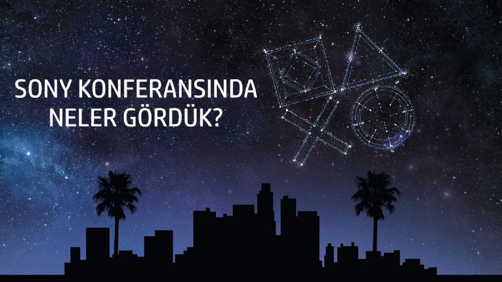Sony'nin E3 2017 konferansında neler gördük?